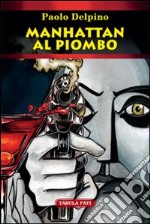 Manahattan al piombo libro