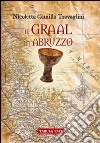 Il Graal in Abruzzo. La Cerca archeo-antropologica libro
