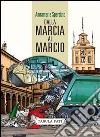 Dalla marcia al marcio libro di Sperduto Annamaria