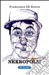 Nekropolis libro di Di Rocco Francesco