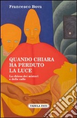 Quando chiara ha perduto la luce. La chiesa dei misteri e delle calle libro