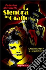 La signora in giallo. Che fine ha fatto Jessica Fletcher? libro