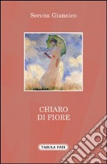 Chiaro di fiore libro