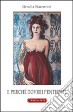 E perché dovrei pentirmi? libro