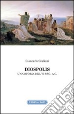 Diospolis. Una storia del VI sec. a. C. libro