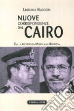 Nuove corrispondenze dal Cairo. Dalla presidenza Morsi alla riscossa