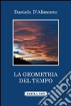 La geometria del tempo libro di D'Alimonte Daniela