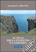 Al di là della finestra è l'azzurro libro