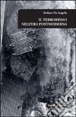 Il terrorismo nell'era postmoderna libro