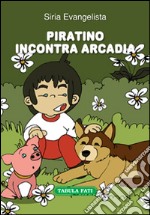 Piratino incontra Arcadia libro