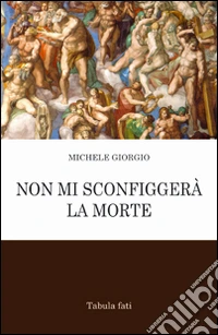Non mi sconfiggerà la morte