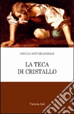 La teca di cristallo