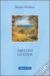 Abitavo la luce