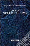 I sogni nelle lacrime libro di Margiovanni Giampiero