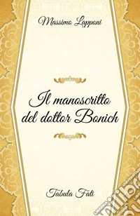 Il manoscritto del dottor Bonich libro