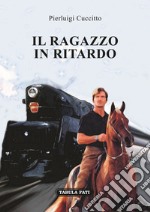 Il ragazzo in ritardo libro