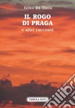 Il rogo di Praga e altri racconti libro