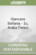Giancane Stefania - Io, Araba Fenice libro