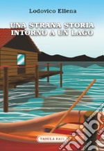 Una strana storia intorno a un lago libro