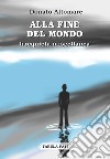 Alla fine del mondo. Irrequieta miscellanea libro