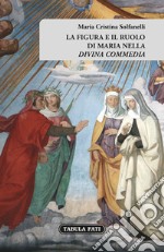 La figura e il ruolo di Maria nella «Divina Commedia»