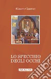 Lo specchio degli occhi libro di Cosmai Mauro