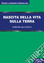 Nascita della vita sulla terra. «Siamo figli delle stelle» libro