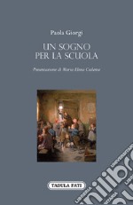 Un sogno per la scuola libro