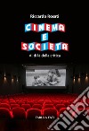 Cinema e società. Al di là della critica libro di Rosati Riccardo