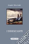 I disincanti libro