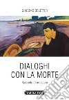 Dialoghi con la morte. Racconto di un sogno libro