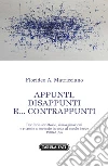 Appunti, disappunti e... contrappunti. Periferie scrittorie, rimarginazioni e ritrosie a sovescio in coda al secolo breve 1985-1995 libro di Matricciano Florideo A.