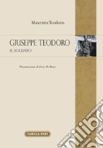 Giuseppe Teodoro. Il soldato libro
