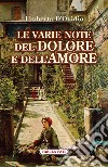 Le varie note del dolore e dell'amore libro di D'Ovidio Umberto