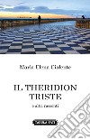 Il Theridion triste e altri racconti libro di Cialente Maria Elena