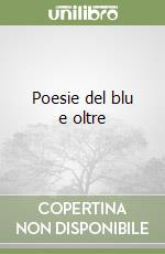 Poesie del blu e oltre libro