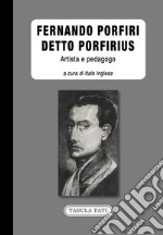 Fernando Porfiri detto Porfirius. Artista e pedagogo libro