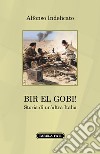 Bir el Gobi! Storia di un'altra Italia libro