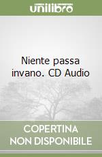 Niente passa invano. CD Audio libro