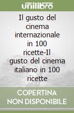 Il gusto del cinema internazionale in 100 ricette-Il gusto del cinema italiano in 100 ricette libro