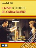 Il gusto del cinema italiano in 100 ricette libro