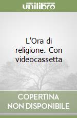 L'Ora di religione. Con videocassetta libro