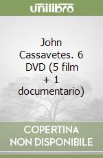 John Cassavetes. 6 DVD (5 film + 1 documentario) libro