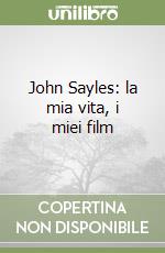 John Sayles: la mia vita, i miei film libro