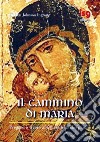 Il cammino di Maria. Pregare e vivere alla luce delle sue parole libro