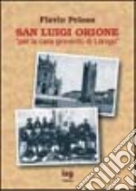 San Luigi Orione. Per la cara gioventù di Lonigo libro