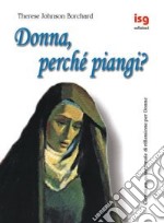 Donna, perché piangi? Cammino quaresimale di riflessione per donne libro