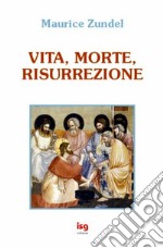 Vita, morte, risurrezione libro