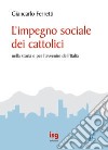 L'impegno sociale dei cattolici nella storia e per l'avvenire dell'Italia libro