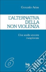 L'alternativa della non violenza. Una scelta ancora inesplorata